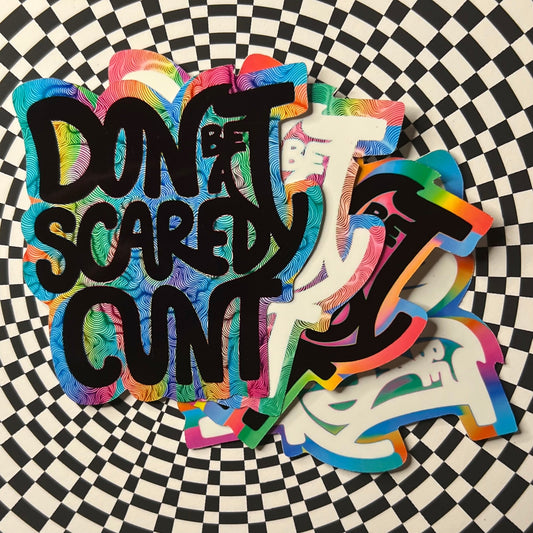 Don’t be a Scaredy Cunt Sticker (Now in Holographic!)